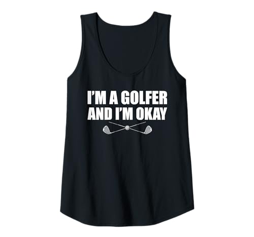 Damen I'm a Golfer and I'm okay lustiges Golf Golfen Golfer Tank Top Damen I'm a Golfer and I'm okay lustiges Golf Golfen Golfer Tank Top von Golfer Sprüche & lustige Golfspieler Outfits