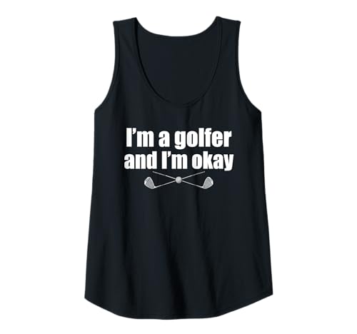 Damen I'm a Golfer and I'm okay lustiges Golf Golfen Golfer Tank Top Damen I'm a Golfer and I'm okay lustiges Golf Golfen Golfer Tank Top von Golfer Sprüche & lustige Golfspieler Outfits