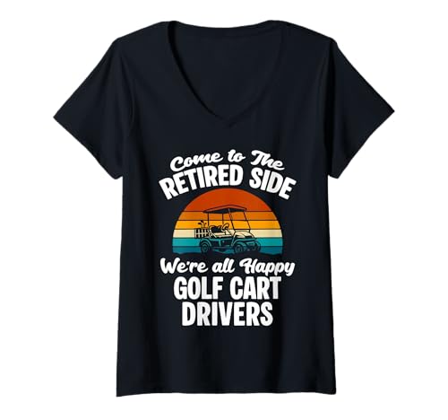 Damen Come to The Retired Side were All Happy Golf Cart Drivers T-Shirt mit V-Ausschnitt Damen Come to The Retired Side were All Happy Golf Cart Drivers T-Shirt mit V-Ausschnitt von Golfwagen Design Idee Golfer