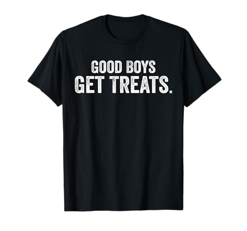 Good Boys Get Treats | Lustig T-Shirt Good Boys Get Treats | Lustig T-Shirt von Good Boys Get Treats Tees | Funny Tees