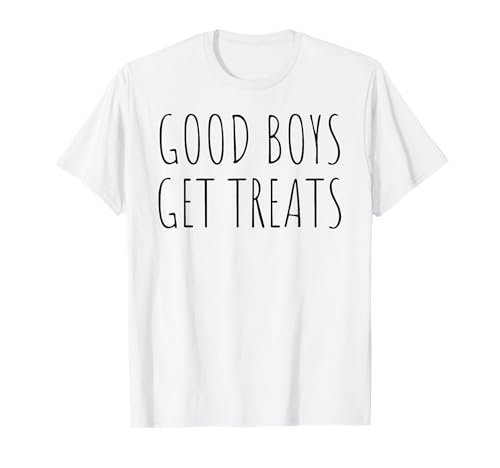 Good Boys Get Treats T-Shirt Good Boys Get Treats T-Shirt von Good Boys Get Treats Wear
