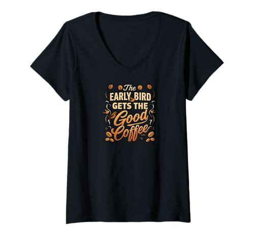 Damen Early Bird Gets Good Coffee Funny Morning Lover T-Shirt mit V-Ausschnitt Damen Early Bird Gets Good Coffee Funny Morning Lover T-Shirt mit V-Ausschnitt von Good Coffee Morning Brews