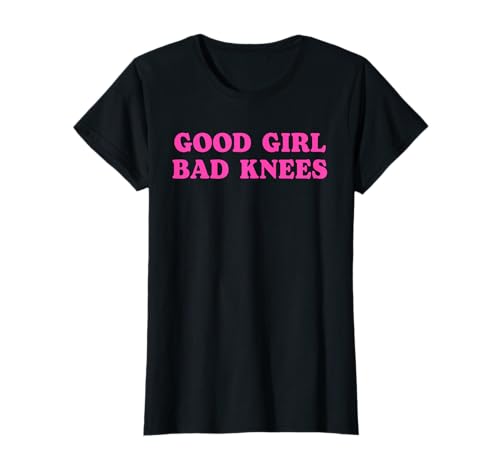 Lustiges Zitat für Mädchen und Frauen mit Aufschrift "Good Girl Bad Knees" T-Shirt Lustiges Zitat für Mädchen und Frauen mit Aufschrift "Good Girl Bad Knees" T-Shirt von Good Girl Bad Knees Funny Quote Gifts