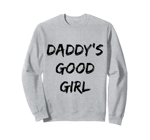 Daddy's Good Girl Zitat Sweatshirt Daddy's Good Girl Zitat Sweatshirt von Good Girl Tees