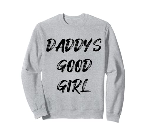 Daddy's Good Girl Zitat Sweatshirt Daddy's Good Girl Zitat Sweatshirt von Good Girl Tees