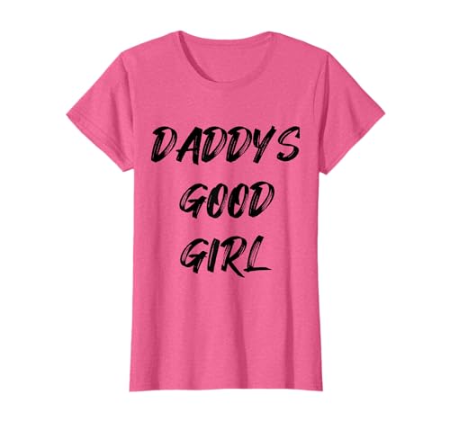 Daddy's Good Girl Zitat T-Shirt Daddy's Good Girl Zitat T-Shirt von Good Girl Tees