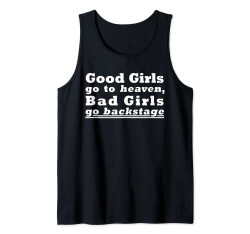 Good Girls Go to Heaven, Bad Girls Go Backstage T-Shirt Tank Top Good Girls Go to Heaven, Bad Girls Go Backstage T-Shirt Tank Top von Good Girls Go To Heaven Shirt
