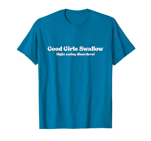 Good Girls Swallow Shirt Fight Eating Disorders Y2k T-Shirt von Good Girls Swallow Tshirt