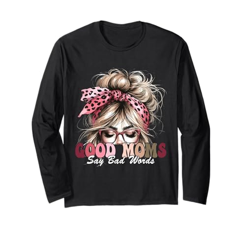 Good Moms Say Bad Words Messy Bun Damen Muttertag Langarmshirt Good Moms Say Bad Words Messy Bun Damen Muttertag Langarmshirt von Good Moms Say Bad Words Mom Life Mama Womens Tee