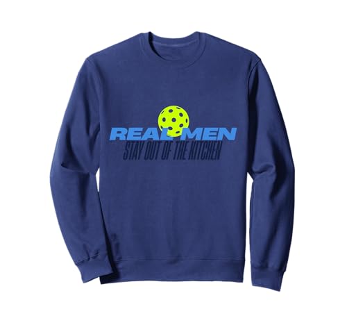 Real Men Stay Out of The Kitchen Lustiges Pickleball-Geschenk Sweatshirt Real Men Stay Out of The Kitchen Lustiges Pickleball-Geschenk Sweatshirt von Good Sports Tees