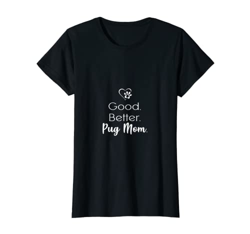 Damen Good better Pug Mom T-Shirt Damen Good better Pug Mom T-Shirt von Good better Pug Mom