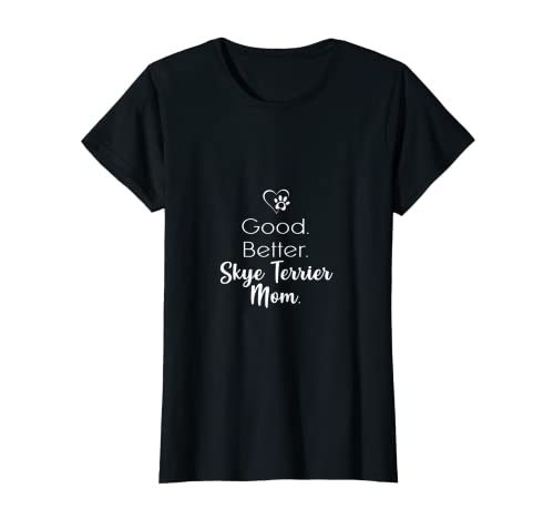 Damen Good better Skye Terrier Mom T-Shirt Damen Good better Skye Terrier Mom T-Shirt von Good better Skye Terrier Mom