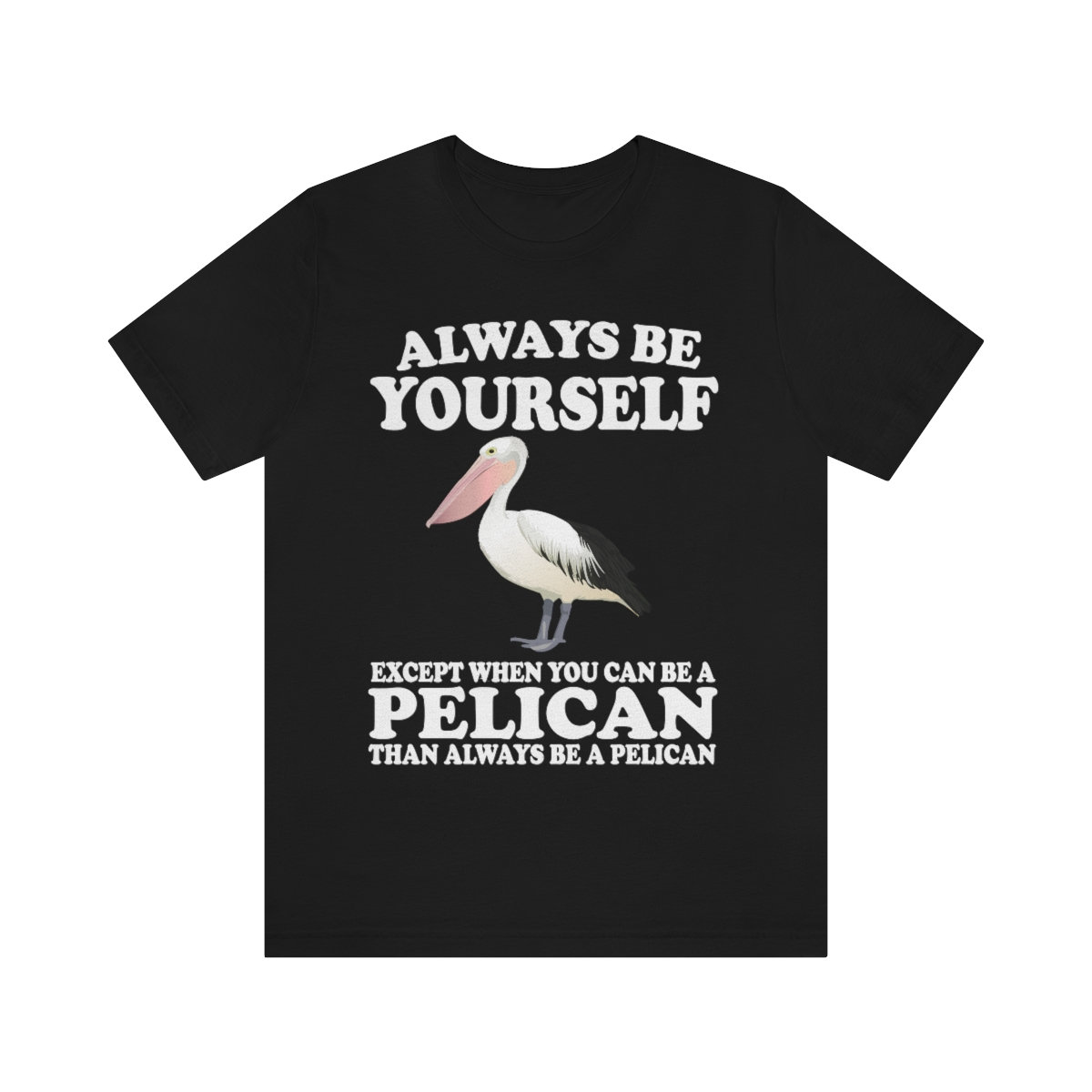 Sei Immer Du Selbst Außer Wenn Ein Pelikan Shirt Sein Kannst, Liebhaber Shirt, Lustiges Vogel Geschenk, Jungen Mädchen von Goodszy