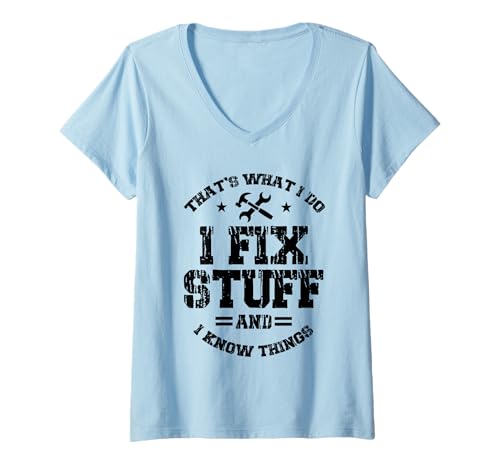 Damen That's What I do I fix Stuff and I Know Things T-Shirt mit V-Ausschnitt von Goodtogotees