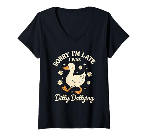 Damen Lustiges Zitat Sorry I'm Late Dilly Dallying T-Shirt mit V-Ausschnitt Damen Lustiges Zitat Sorry I'm Late Dilly Dallying T-Shirt mit V-Ausschnitt von Goose Giggles Apparel