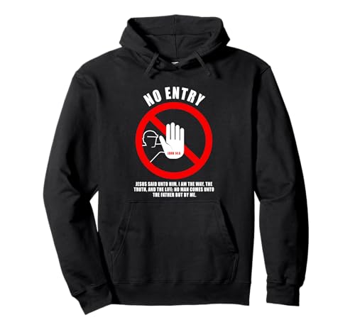 NO Entry – No Man Comes to The Father John 14:6 Warning Sign Pullover Hoodie von Gospel of Salvation Christian Faith Evangelism