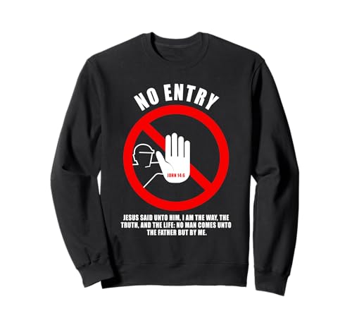 NO Entry – No Man Comes to The Father John 14:6 Warning Sign Sweatshirt von Gospel of Salvation Christian Faith Evangelism