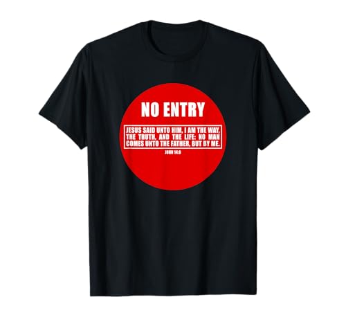 NO Entry – No Man Comes to The Father John 14:6 Warning Sign T-Shirt von Gospel of Salvation Christian Faith Evangelism