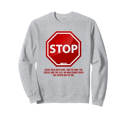 Stop – No Man Comes to The Father John 14:6 Warning Sign Sweatshirt Stop – No Man Comes to The Father John 14:6 Warning Sign Sweatshirt von Gospel of Salvation Christian Faith Evangelism