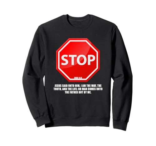 Stop – No Man Comes to The Father John 14:6 Warning Sign Sweatshirt Stop – No Man Comes to The Father John 14:6 Warning Sign Sweatshirt von Gospel of Salvation Christian Faith Evangelism