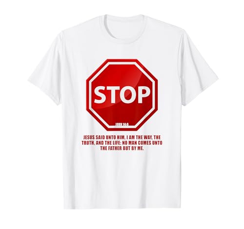 Stop – No Man Comes to The Father John 14:6 Warning Sign T-Shirt Stop – No Man Comes to The Father John 14:6 Warning Sign T-Shirt von Gospel of Salvation Christian Faith Evangelism