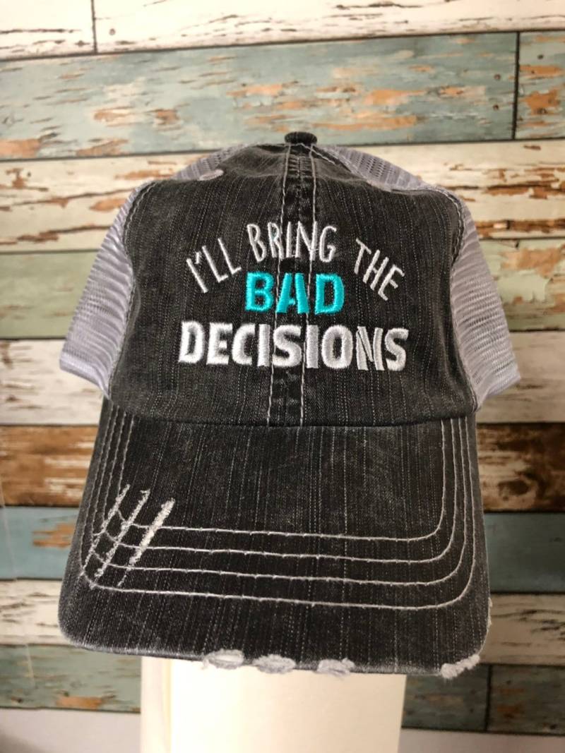 I'll Bring The Bad Decisions Hat von GotGear4U