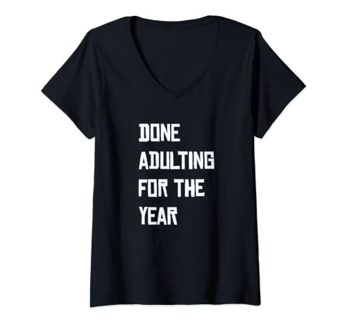 Damen I'm Done Adulting for the Year Lustiges Erwachsenenleben T-Shirt mit V-Ausschnitt Damen I'm Done Adulting for the Year Lustiges Erwachsenenleben T-Shirt mit V-Ausschnitt von Gotandy Shirts