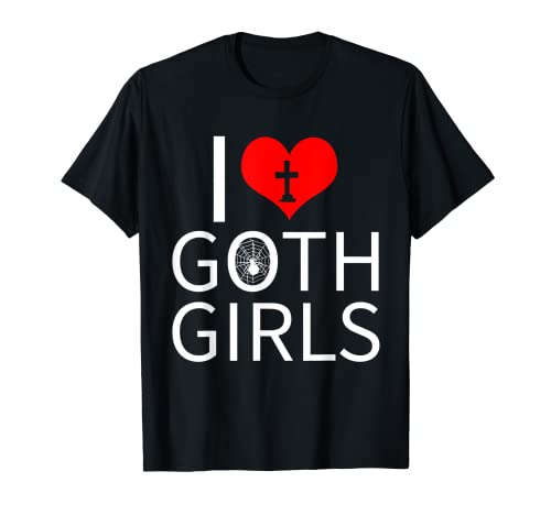 Ich liebe Goth Girls T-Shirt Ich liebe Goth Girls T-Shirt von Gothic Novelty Apparel