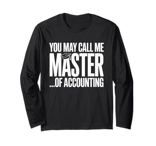 Funny You May Call Me Master of Accounting Spruch Frauen Männer Langarmshirt Funny You May Call Me Master of Accounting Spruch Frauen Männer Langarmshirt von Graduate Accountant Joke Humor College Degree