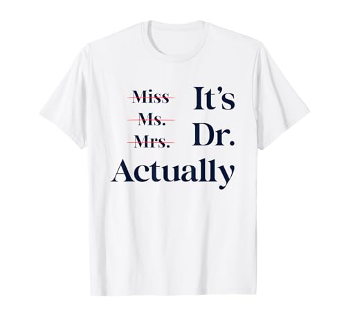Miss Frau Frau Es ist Dr. Eigentlich Abschluss für sie, für Frauen T-Shirt Miss Frau Frau Es ist Dr. Eigentlich Abschluss für sie, für Frauen T-Shirt von Graduation Gear Co