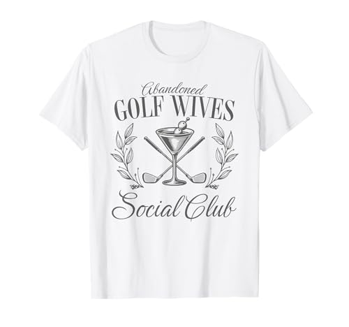 Abandoned Golf Wives Social Club für Frauen Golfer Geschenk T-Shirt Abandoned Golf Wives Social Club für Frauen Golfer Geschenk T-Shirt von Graduation T-Shirt Co.