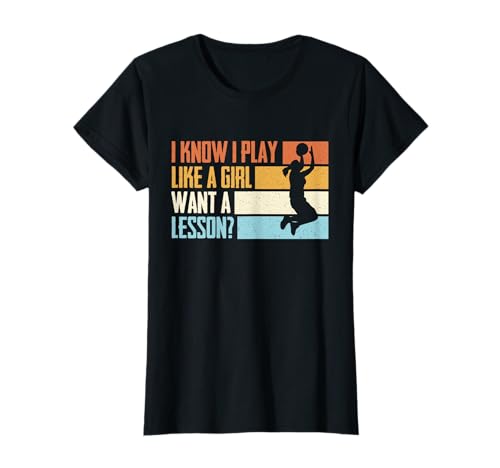 Basketball Spieler I Know I Play Like A Girl Want A Lesson T-Shirt von Grafik Basketballer Kleidung