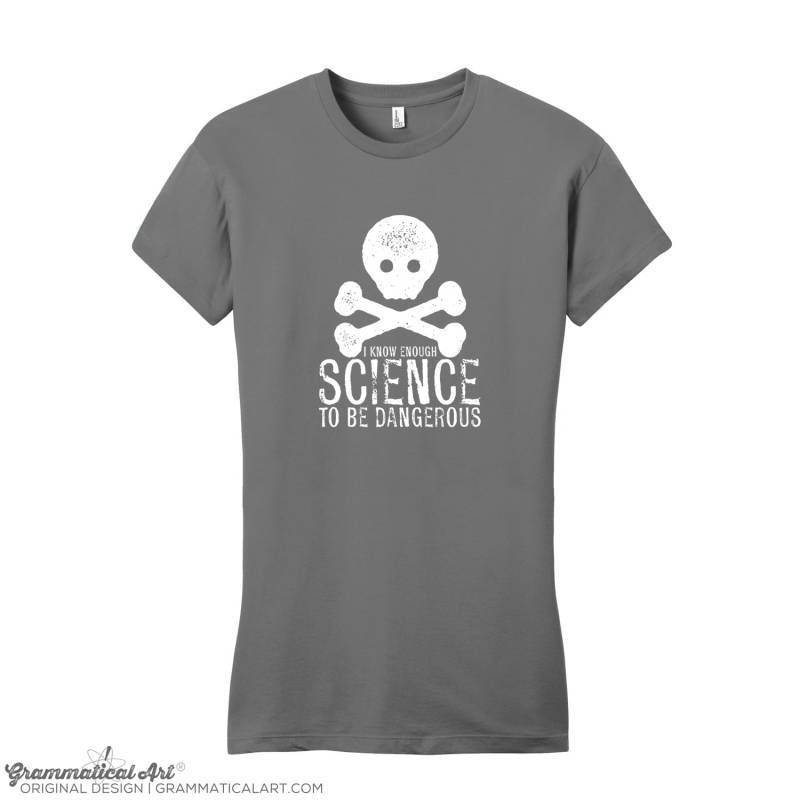 I Know Enough Science To Be Dangerous Shirt Frauen Wissenschaft Shirts Für Geschenke Abschluss Sie Sarkasmus von GrammaticalArt