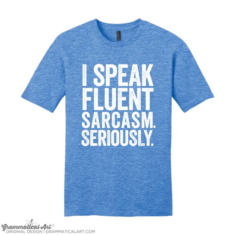 I Speak Fluent Sarkasmus Shirt Männer Lustiges Cooles Nerdy T-Shirt Geekery Sarcastic Geschenke Für Lehrer Typography Tshirt von GrammaticalArt