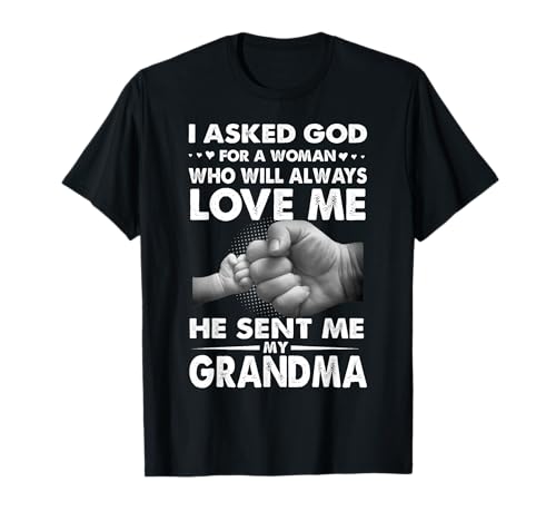 I Asked God For A Woman Who Will Always Love Me T Shirt T-Shirt I Asked God For A Woman Who Will Always Love Me T Shirt T-Shirt von Grandma Lover: He Sent Me My Grandma Shirt