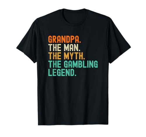 Grandpa Man Myth Gambling Legend T-Shirt Grandpa Man Myth Gambling Legend T-Shirt von Grandpa Myth Gambling Legend T Shirts for Men