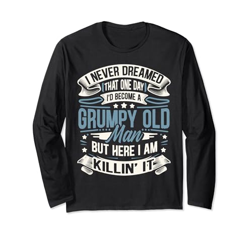 I Never Dreamed That I'd Become A Grumpy Old Man - Opa Langarmshirt von Grandpa & Grandfather Quotes & Gifts