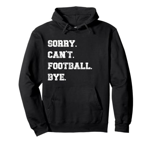 Sorry Can't Football Bye Männer Frauen Mädchen Fußball Mama Pullover Hoodie Sorry Can't Football Bye Männer Frauen Mädchen Fußball Mama Pullover Hoodie von Graphic Football player Tees