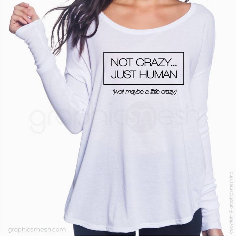 Frauen Flowy Langarm T-Shirt "Not Crazy Just Human | Well Vielleicht A Little Crazy" Lustiges Lustiges Cooles Shirt - Lustige Geschenkidee von GraphicsMesh