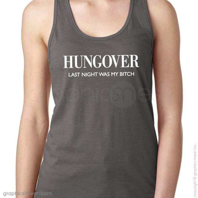 Tank Top "Hungover Letzte Nacht War Meine Hündin" Ladies Racerback Typografie Shirt-Humor von GraphicsMesh