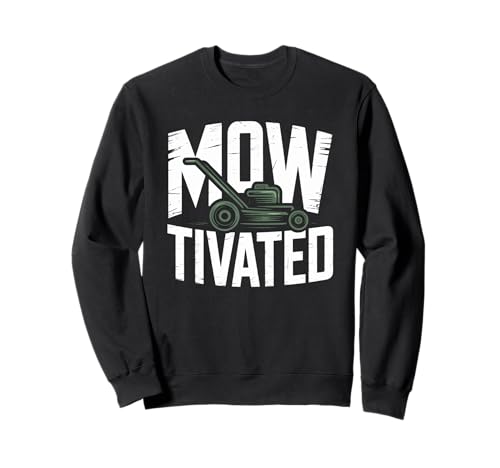 Lustiger Mowtivated Spruch Rasen Mähen Hof Humor Frauen Männer Sweatshirt von Grass Cutter Dad Summer Landscaping Worker Joke