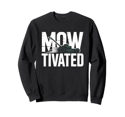 Lustiger Mowtivated Spruch Rasen Mähen Hof Humor Frauen Männer Sweatshirt von Grass Cutter Dad Summer Landscaping Worker Joke