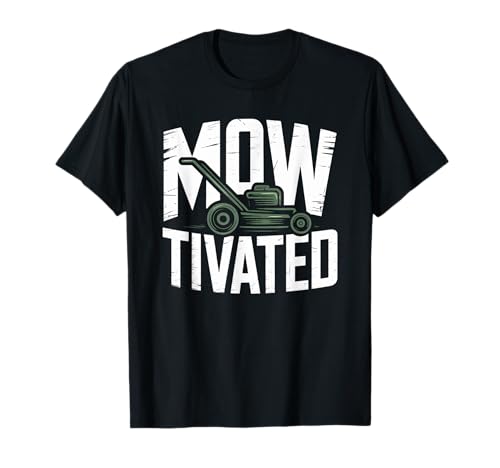 Lustiger Mowtivated Spruch Rasen Mähen Hof Humor Frauen Männer T-Shirt Lustiger Mowtivated Spruch Rasen Mähen Hof Humor Frauen Männer T-Shirt von Grass Cutter Dad Summer Landscaping Worker Joke
