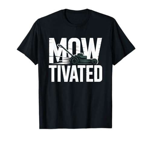 Lustiger Mowtivated Spruch Rasen Mähen Hof Humor Frauen Männer T-Shirt von Grass Cutter Dad Summer Landscaping Worker Joke
