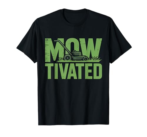 Lustiger Mowtivated Spruch Rasen Mähen Hof Humor Frauen Männer T-Shirt von Grass Cutter Dad Summer Landscaping Worker Joke