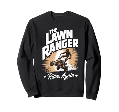 Lustiger Spruch The Lawn Ranger Rides Again Rasenmäher Damen Herren Sweatshirt von Grass Cutting Humor Yard Dad Retro Outdoor Style
