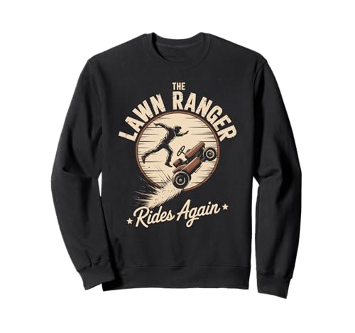 Lustiger Spruch The Lawn Ranger Rides Again Rasenmäher Damen Herren Sweatshirt von Grass Cutting Humor Yard Dad Retro Outdoor Style