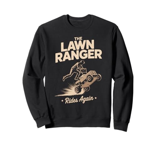 Lustiger Spruch The Lawn Ranger Rides Again Rasenmäher Damen Herren Sweatshirt von Grass Cutting Humor Yard Dad Retro Outdoor Style
