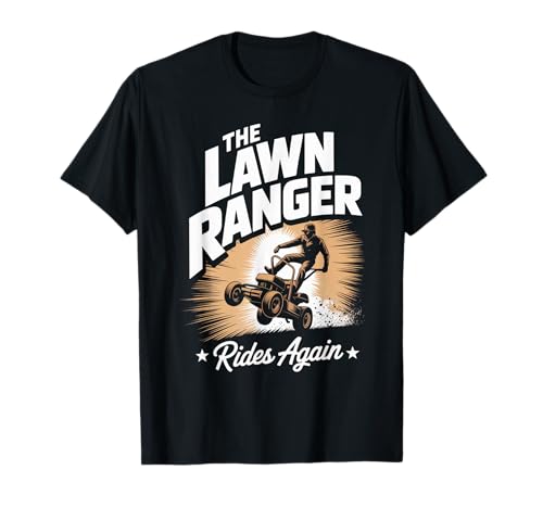 Lustiger Spruch The Lawn Ranger Rides Again Rasenmäher Damen Herren T-Shirt von Grass Cutting Humor Yard Dad Retro Outdoor Style
