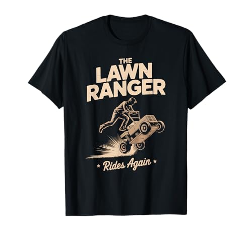 Lustiger Spruch The Lawn Ranger Rides Again Rasenmäher Damen Herren T-Shirt von Grass Cutting Humor Yard Dad Retro Outdoor Style